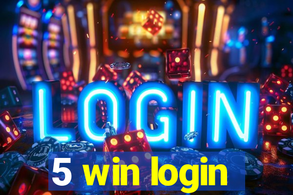 5 win login