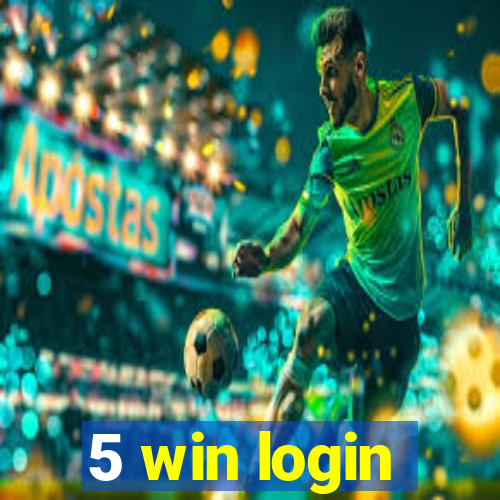 5 win login