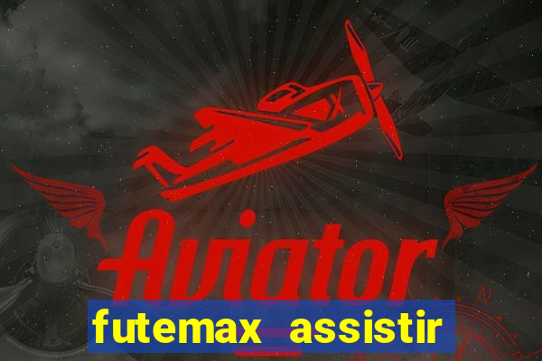 futemax assistir real madrid