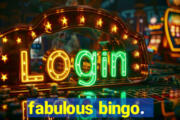 fabulous bingo.