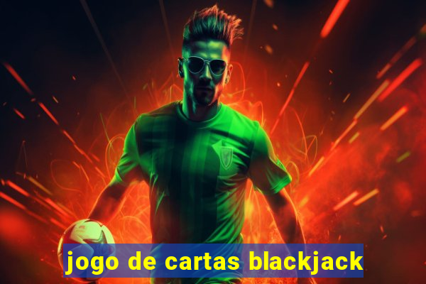 jogo de cartas blackjack