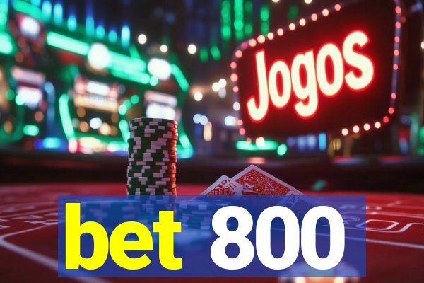 bet 800