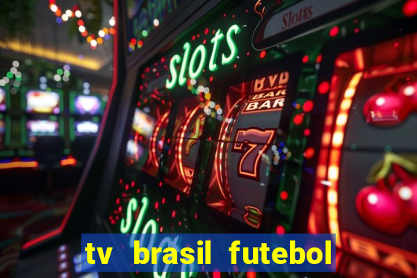 tv brasil futebol da hora