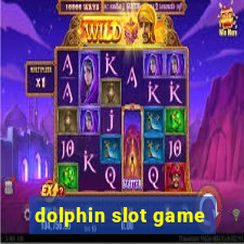 dolphin slot game