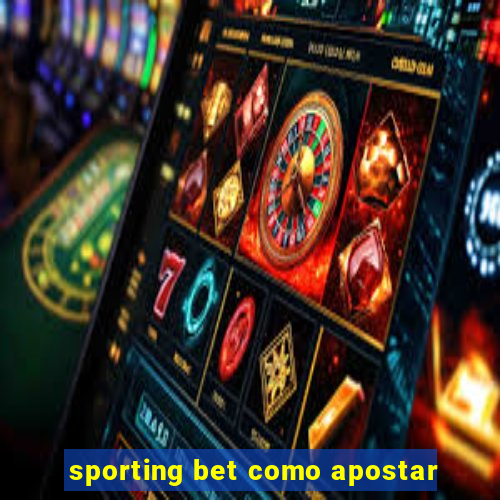 sporting bet como apostar