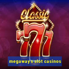 megaways slot casinos