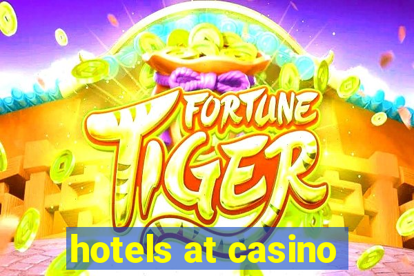 hotels at casino