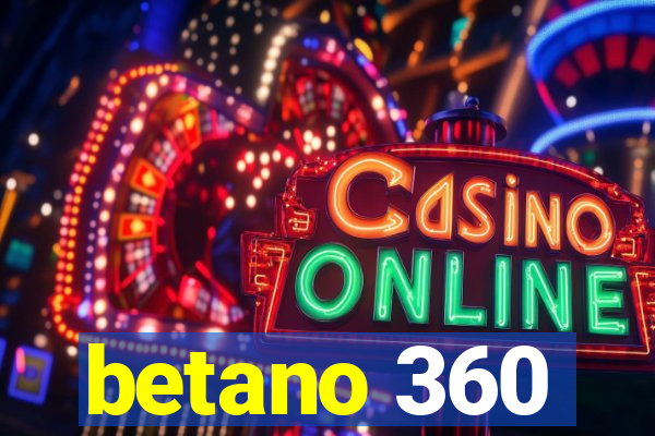 betano 360