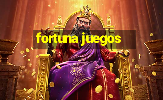 fortuna juegos