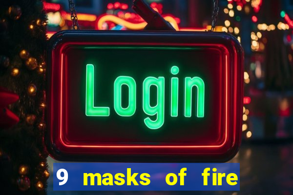 9 masks of fire casino slot