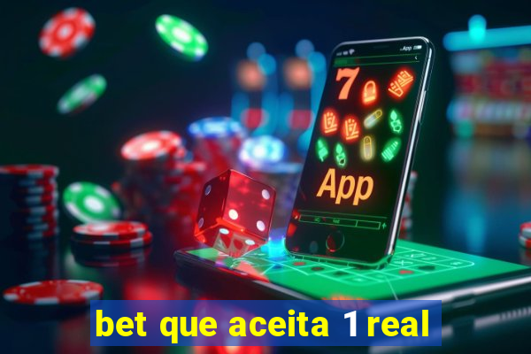 bet que aceita 1 real