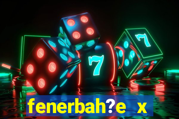 fenerbah?e x galatasaray palpite