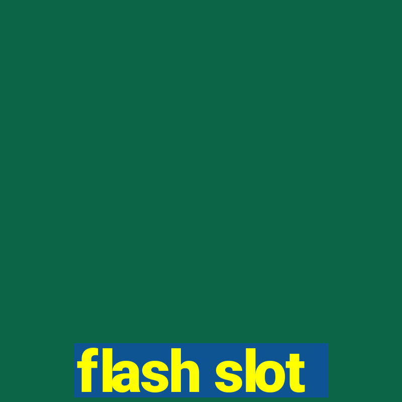 flash slot