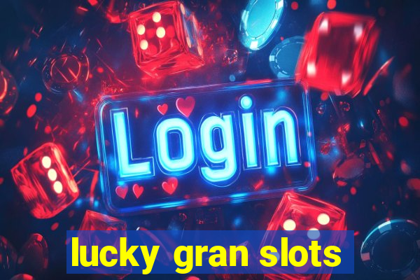 lucky gran slots