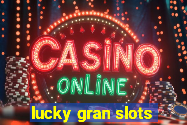 lucky gran slots