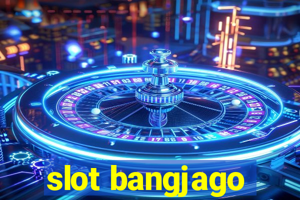 slot bangjago