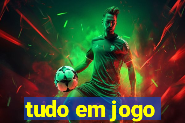 tudo em jogo