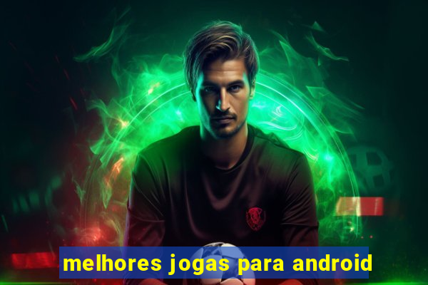 melhores jogas para android