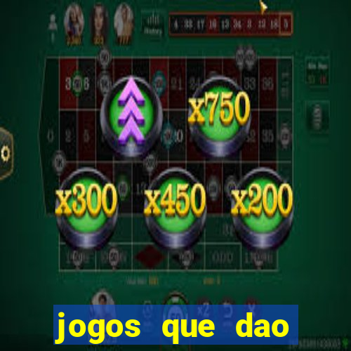 jogos que dao dinheiro de vdd