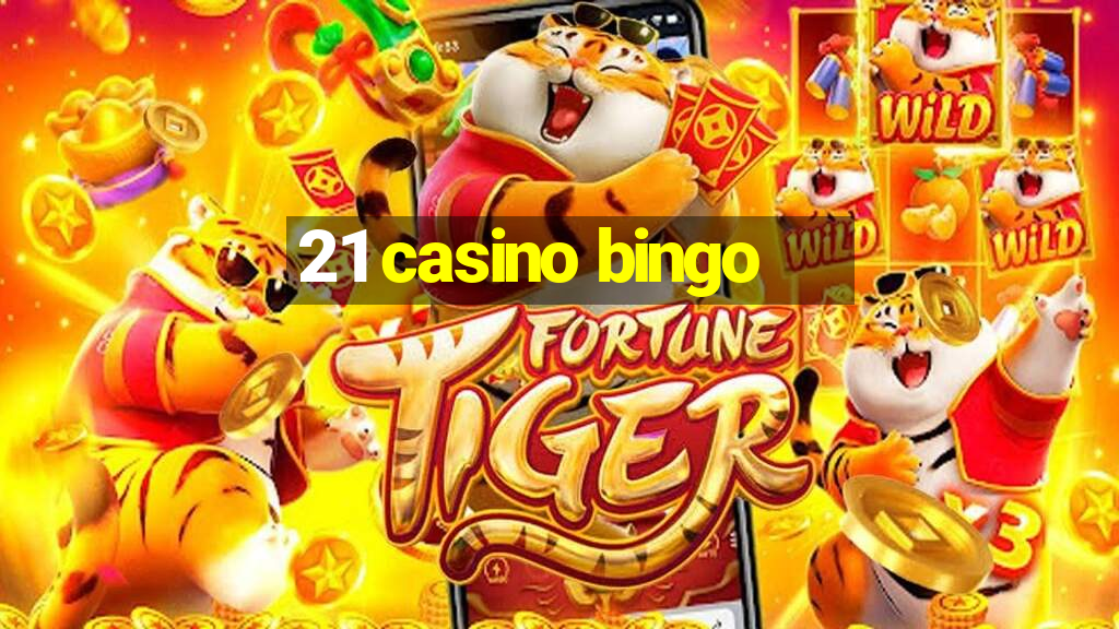 21 casino bingo