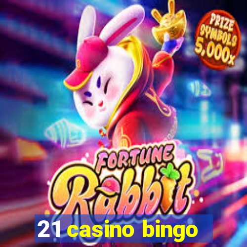 21 casino bingo