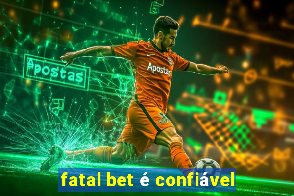 fatal bet é confiável