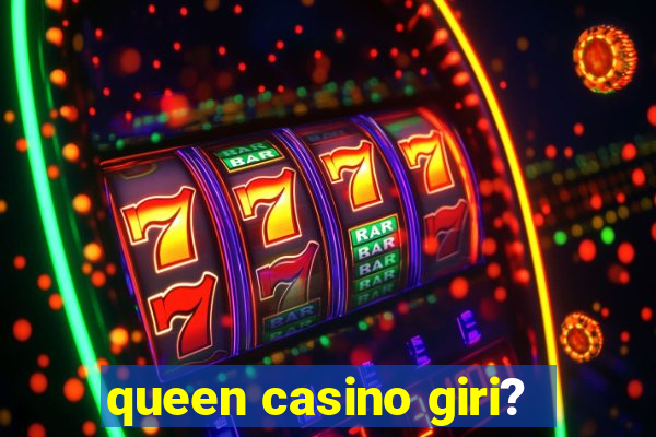 queen casino giri?