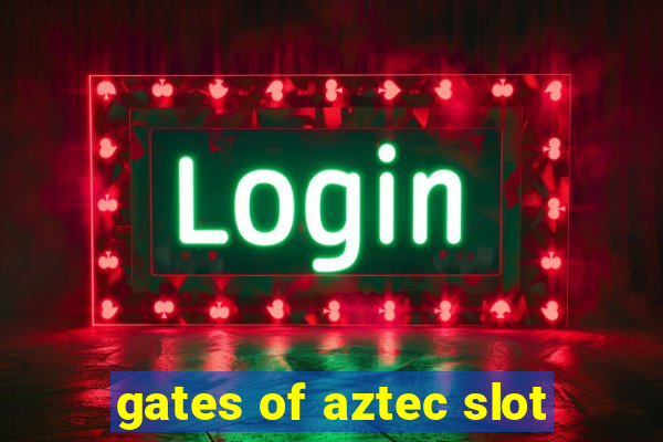 gates of aztec slot