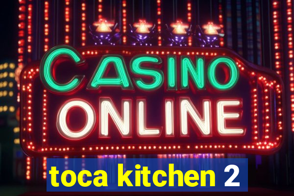 toca kitchen 2