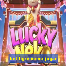 bet tigre como jogar