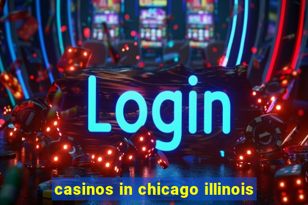 casinos in chicago illinois