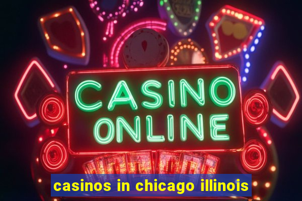 casinos in chicago illinois