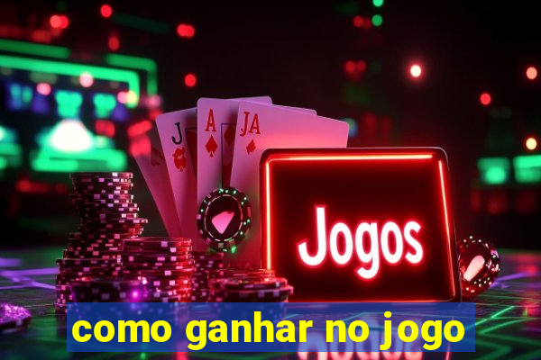 como ganhar no jogo