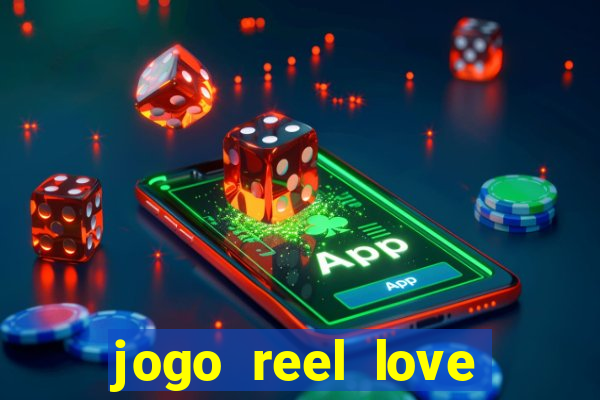 jogo reel love esporte da sorte