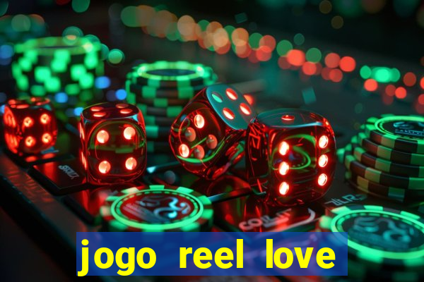 jogo reel love esporte da sorte