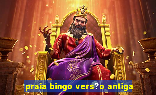 praia bingo vers?o antiga