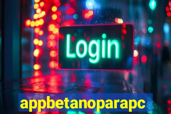 appbetanoparapc