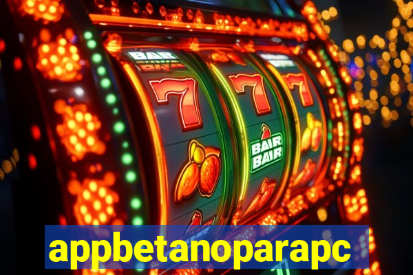 appbetanoparapc