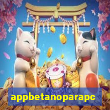 appbetanoparapc