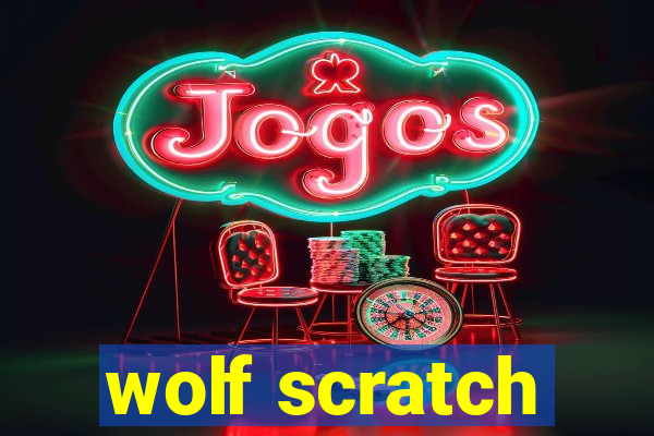 wolf scratch