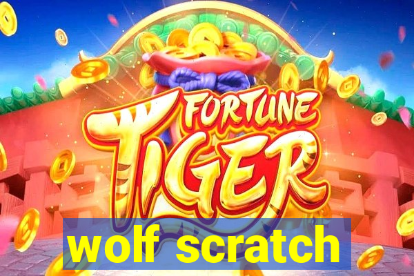 wolf scratch