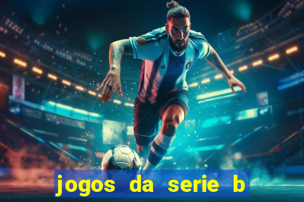 jogos da serie b de hoje