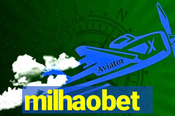 milhaobet