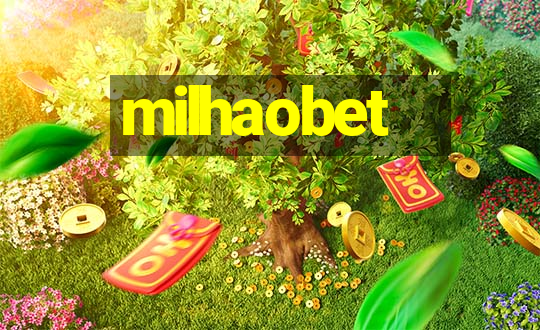 milhaobet