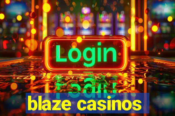 blaze casinos