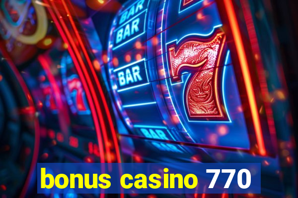 bonus casino 770