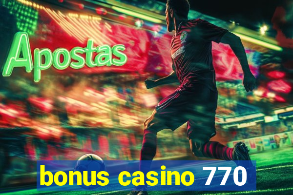 bonus casino 770