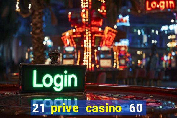 21 prive casino 60 free spins