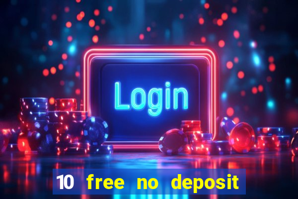 10 free no deposit casino uk 2022