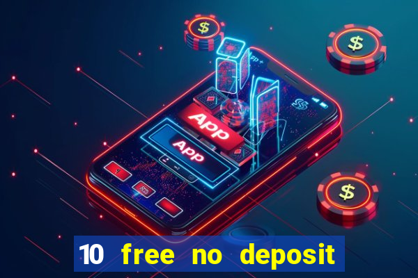 10 free no deposit casino uk 2022